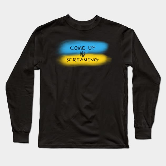 Ukrainian Flag - Come up Screaming Long Sleeve T-Shirt by TheZenKozak